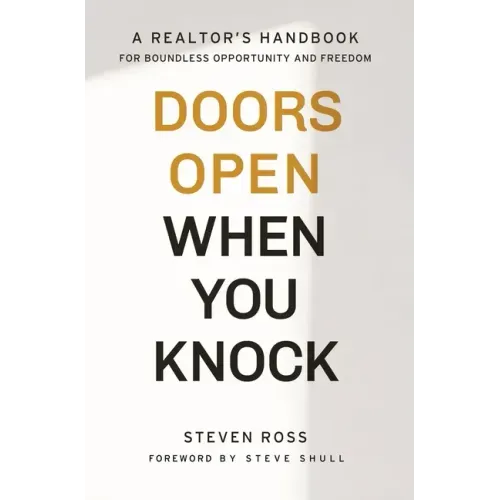 Doors Open When You Knock: A Realtor's Handbook for Boundless Opportunity and Freedom