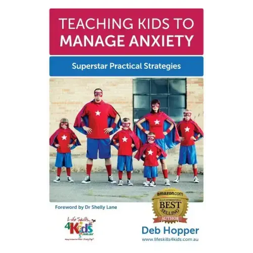 Teaching Kids to Manage Anxiety: Superstar Practical Strategies