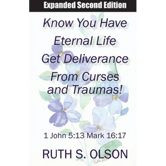 Know You Have Eternal Life Get Deliverance from Curses and Traumas!