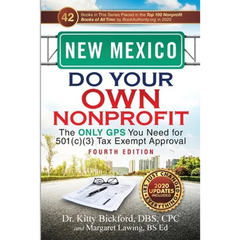 New Mexico Do Your Own Nonprofit: The Only GPS You Need for 501c3 Tax Exempt Approval