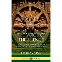 The Voice of the Silence: Being Chosen Fragments from the "Book of the Golden Precepts." (Hardcover)
