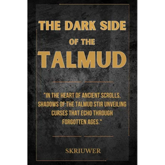 The Dark Side of the Talmud: Timeless Controversies: Heretic Horizons of Jewish History