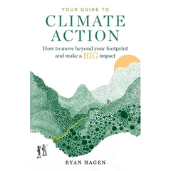 Your Guide to Climate Action: How to move beyond your footprint and make a BIG impact