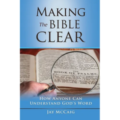 Making The Bible Clear: How Anyone Can Understand God's Word