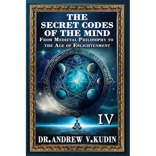 The Secret Codes of the Mind: From Medieval Philosophy to the Age of Enlightenment (Book IV)