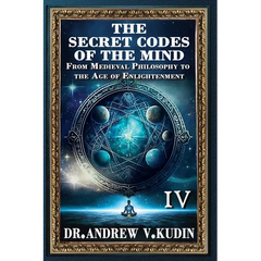 The Secret Codes of the Mind: From Medieval Philosophy to the Age of Enlightenment (Book IV)
