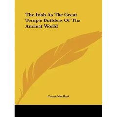 The Irish As The Great Temple Builders Of The Ancient World