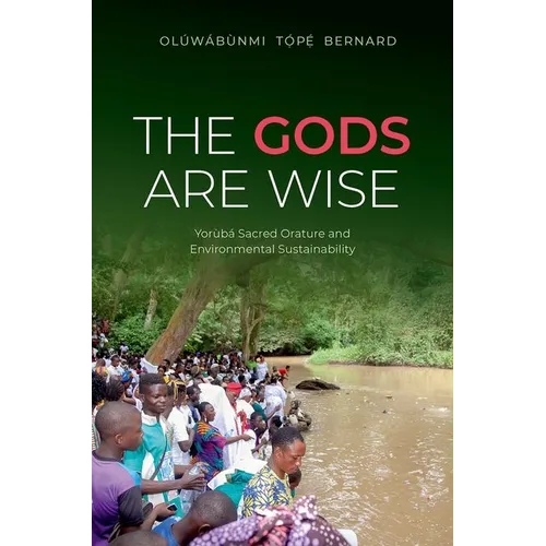 The Gods Are Wise: Yorùbá Sacred Orature and Environmental Sustainability