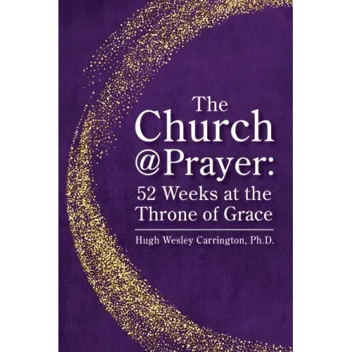 The Church@Prayer: 52 Weeks at the Throne of Grace