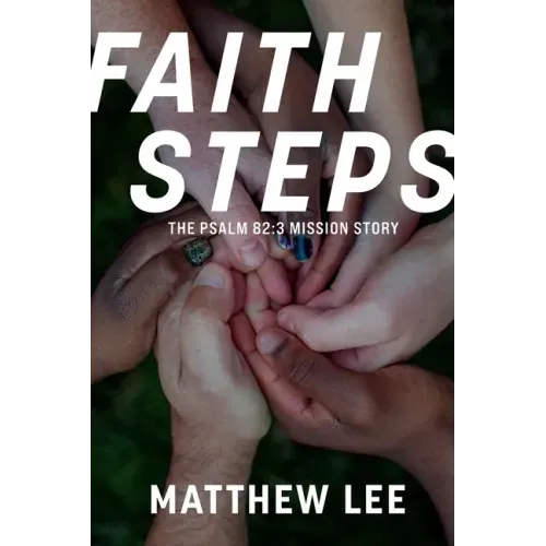 Faith Steps: The Psalm 82:3 Mission Story