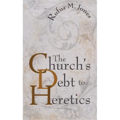 The Church's Debt to Heretics