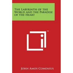 The Labyrinth of the World and the Paradise of the Heart