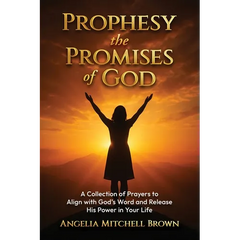 Prophesy the Promises of God: A Collection of Prayers to Align with God's Word and Release His Power in Your Life
