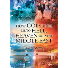 How God Took Me to Hell, Heaven and the Middle East
