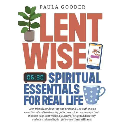 Lentwise: Spiritual Essentials for Real Life