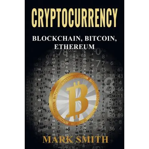 Cryptocurrency: 3 In 1 - Blockchain, Bitcoin, Ethereum