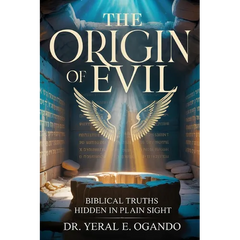 The Origin of Evil: Biblical Truths Hidden in Plain Sight