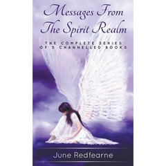 Messages from the spirit realm: The complete series of five channelled books