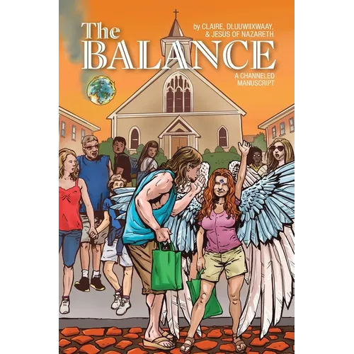 The Balance: A Channeled Manuscript