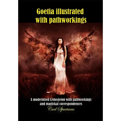 Goetia illustrated with pathworkings: A modernized Lemegeton with demons' pathworks, arts and correspondences - 2nd edition