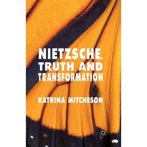 Nietzsche, Truth and Transformation