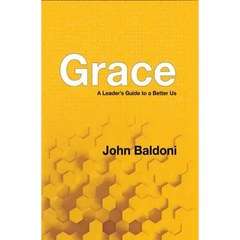 Grace: A Leader's Guide to a Better Us