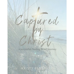 Captured By Christ: a prayerful, fasting Word journey