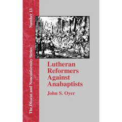 Lutheran Reformers Against Anabaptists