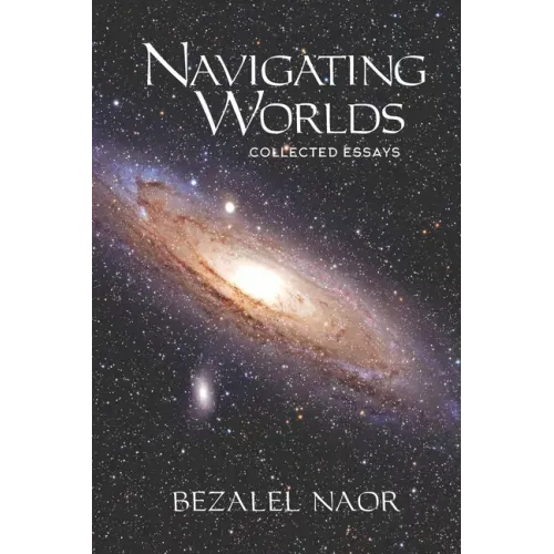 Navigating Worlds: Collected Essays (2006-2020)