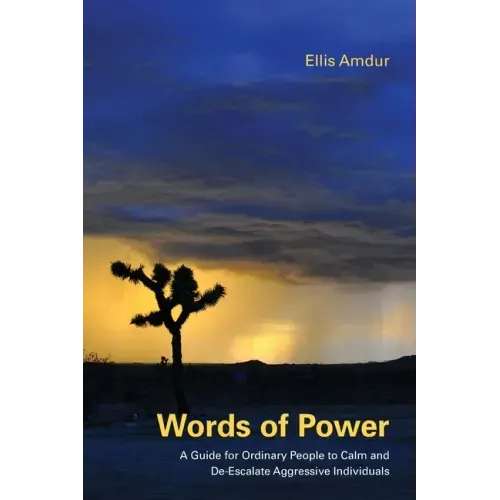 Words of Power: A Guide for Ordinary People to Calm and De-Escalate Aggressive Individuals
