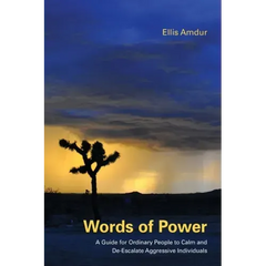 Words of Power: A Guide for Ordinary People to Calm and De-Escalate Aggressive Individuals