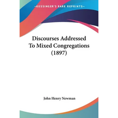 Discourses Addressed To Mixed Congregations (1897)