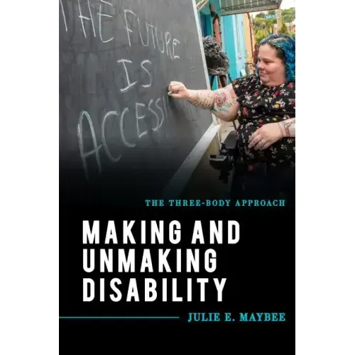 Making and Unmaking Disability: The Three-Body Approach