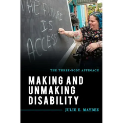 Making and Unmaking Disability: The Three-Body Approach