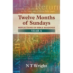 Twelve Months of Sundays Year A - Reflections on Bible Readings