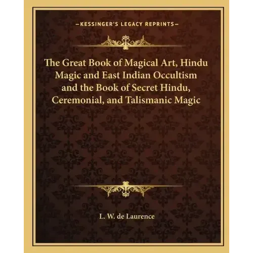 The Great Book of Magical Art, Hindu Magic and East Indian Occultism and the Book of Secret Hindu, Ceremonial, and Talismanic Magic