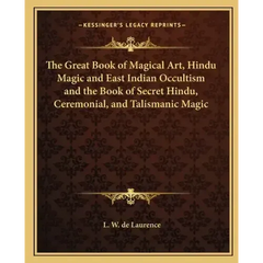 The Great Book of Magical Art, Hindu Magic and East Indian Occultism and the Book of Secret Hindu, Ceremonial, and Talismanic Magic