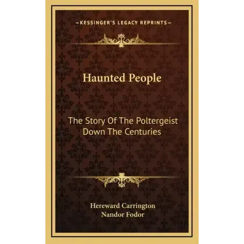Haunted People: The Story Of The Poltergeist Down The Centuries