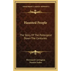 Haunted People: The Story Of The Poltergeist Down The Centuries