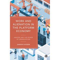 Work and Alienation in the Platform Economy: Amazon and the Power of Organization