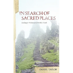 In Seach of Sacred Places: Looking for Wisdom on Celtic Holy Islands