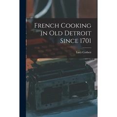French Cooking in Old Detroit Since 1701