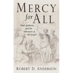 Mercy for All: Paul, Judaism, and the Salvation of "All Israel"