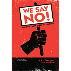 We Say No!: The Plain Man's Guide to Pacifism (Critical Edition)