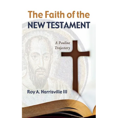 The Faith of the New Testament: A Pauline Trajectory