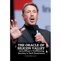 The Oracle of Silicon Valley: Larry Ellison's Trailblazing Journey in Tech Dominance"