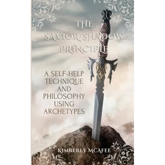 The Savior/Shadow Principle: A Self-Help Technique and Philosophy Using Archetypes