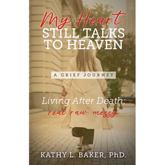 My Heart Still Talks to Heaven: A Grief Journey