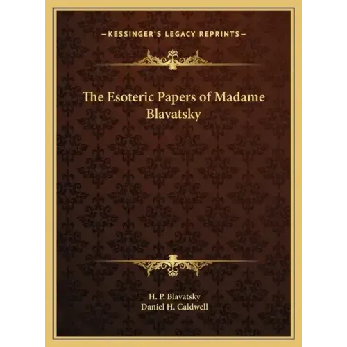 The Esoteric Papers of Madame Blavatsky