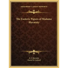 The Esoteric Papers of Madame Blavatsky